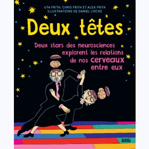 Deux têtes... valent mieux qu'une, Deux stars des neurosciences explorent les relations de nos cerveaux entre eux