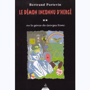 Hergé, Le démon inconnu d'Hergé, ou le génie de Georges Remi