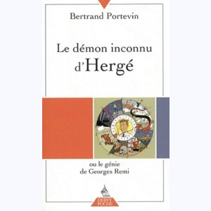 Hergé, Le démon inconnu d'Hergé, ou le génie de Georges Remi : 