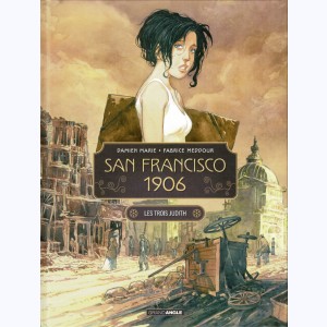 San Francisco 1906 : Tome 1/2, Les trois Judith