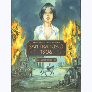 San Francisco 1906 : Tome 2/2, La part du feu