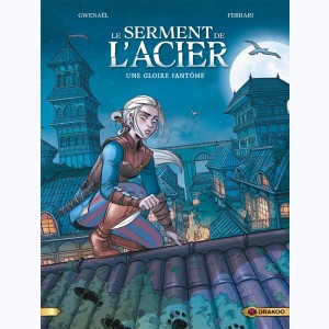 Le serment de l'acier : Tome 1/2, Une gloire fantôme