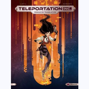 Teleportation Inc : Tome 1, Perdus en translation