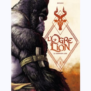 L'ogre lion : Tome 3/3, Le dernier lion