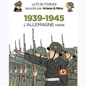 Le fil de l'Histoire raconté par Ariane & Nino, 1939-1945 - L'Allemagne nazie