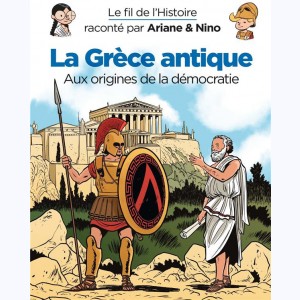 Le fil de l'Histoire raconté par Ariane & Nino, La Grèce antique - Aux origines de la démocratie