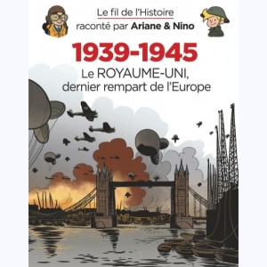 Le fil de l'Histoire raconté par Ariane & Nino : Tome 27, 1939-1945 - Le Royaume-Uni, dernier rempart de l'Europe