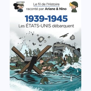 Le fil de l'Histoire raconté par Ariane & Nino, 1939-1945 - Les États-Unis débarquent