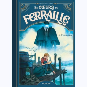 Les cœurs de ferraille : Tome 2, L'inspiration