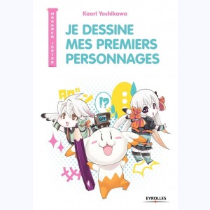 Mangaka junior : Tome 1, Je dessine mes premiers personnages