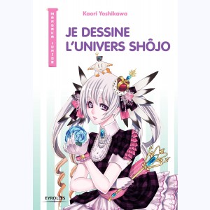 Mangaka junior : Tome 2, Je dessine l'univers Shôjo