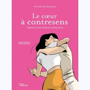 Le coeur à contresens, histoire d'une emprise amoureuse