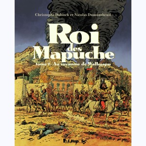 Roi des Mapuche : Tome 2, Au royaume de Wallmapu