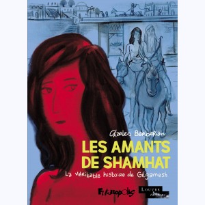 Les amants de Shamhat, La véritable histoire de Gilgamesh