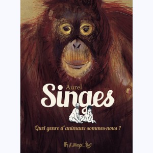 Singes, Quel genre d'animaux sommes-nous ?