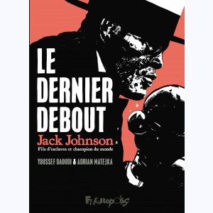 Le dernier debout, Jack Johnson, fils d'esclaves et champion du monde