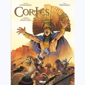 Cortés : Tome 2, Le coeur du monde unique