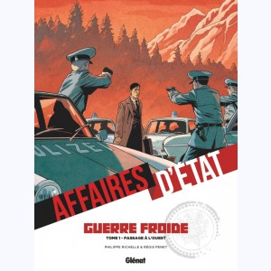 Affaires d'Etat - Guerre Froide : Tome 1, Passage à l'ouest