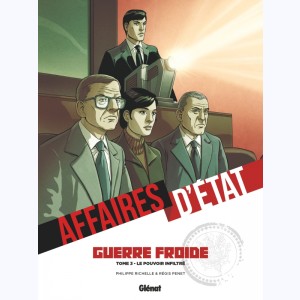 Affaires d'Etat - Guerre Froide : Tome 3, Le pouvoir infiltré