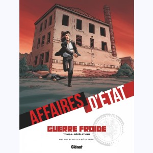 Affaires d'Etat - Guerre Froide : Tome 4, révélations