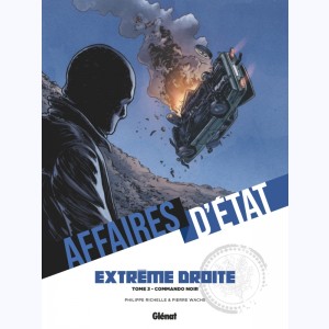 Affaires d'état - Extrême Droite : Tome 3, Commando noir