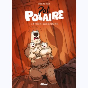 Pol Polaire : Tome 2, Le mystérieux Docteur Plastique