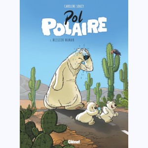 Pol Polaire : Tome 3, Mission Maman