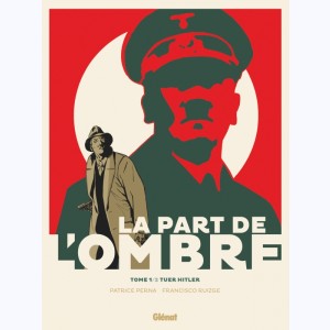 La part de l'ombre : Tome 1, Tuer Hitler