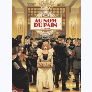 Au Nom du Pain : Tome 1, Marcelin - Pain noir (1939-1944)