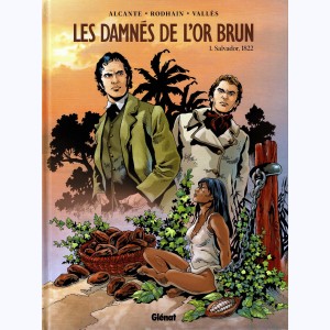 Les damnés de l'or brun : Tome 1, Salvador, 1822