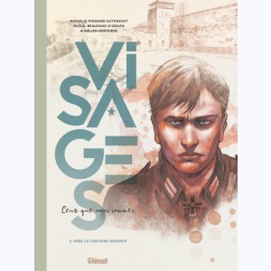 Visages, ceux que nous sommes : Tome 3, Vers la fontaine ardente