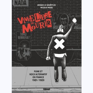 Vivre Libre ou Mourir, Punk et Rock Alternatif en France, 1981 - 1989