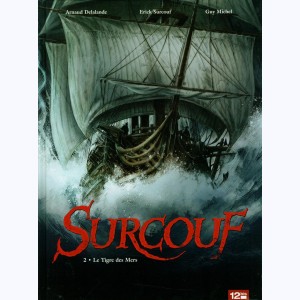 Surcouf (Guy) : Tome 2, Le tigre des mers : 