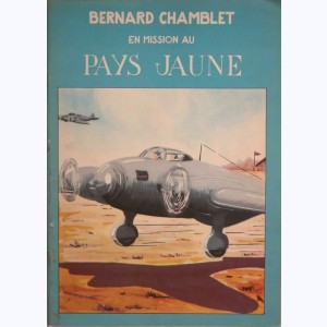 Bernard Chamblet : Tome 4, Bernard Chamblet en mission au pays jaune