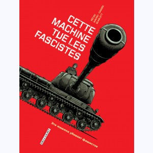 Machines de Guerre : Tome 1, Cette machine tue les fascistes