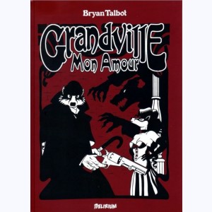 Grandville : Tome 2, Grandville mon amour : 