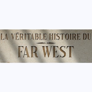 Collection : La véritable histoire du Far-West