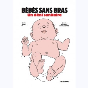 Bébés sans bras - Un déni sanitaire