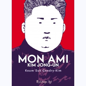 Mon ami Kim Jong-un