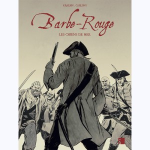 Les nouvelles aventures de Barbe-Rouge : Tome 2, Les chiens de mer : 