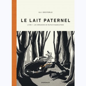 Le lait paternel : Tome 1, Les errances de Rufus Himmelstoss