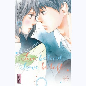 Love, be loved, leave, be left : Tome 10