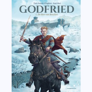 Godefroy : Tome 1, Godfried - De heer van Bouillon : 