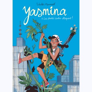 Yasmina (Mannaert) : Tome 3, Les plantes contre-attaquent !