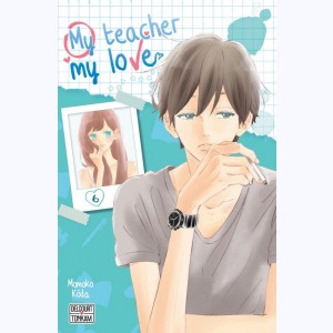 My Teacher, my Love : Tome 6