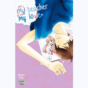 My Teacher, my Love : Tome 9