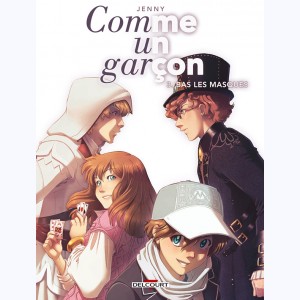 Comme un garçon : Tome 3, Bas les masques