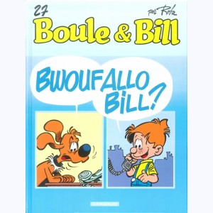 Boule & Bill : Tome 27, Bwouf Allo Bill? : 