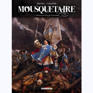 Mousquetaire : Tome 4, Charles de Batz de Castelmore