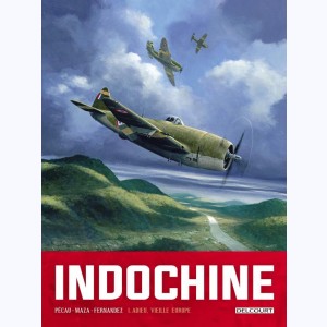 Indochine : Tome 1, Adieu, vieille europe